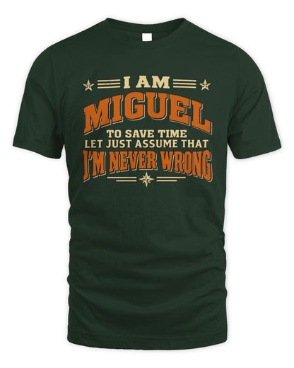 I'm Name Let's Just Assume I'm Never Wrong Retro Shirt MIGUEL M1-64 / Unisex Standard T-Shirt / forest green