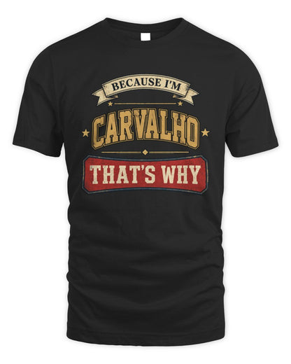 Because I'm Name That's Why Americana T-Shirt CARVALHO M1-S88 / Unisex Standard T-Shirt / black