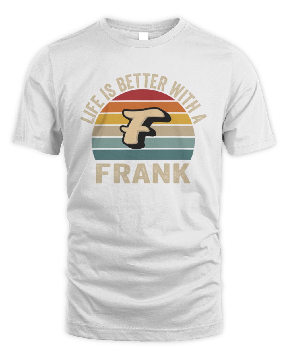 Life Is Better with Name Vintage Sun Shirt FRANK M1-50 / Unisex Standard T-Shirt / white