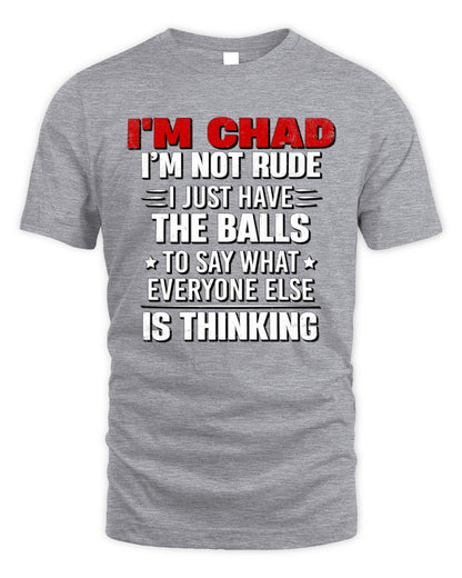 I'm Name I'm Not Rude I Just Have The Balls Funny T-Shirt CHAD M1-46 / Unisex Standard T-Shirt / sport grey