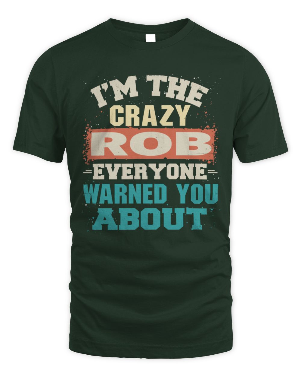 I'm the Crazy One Everyone Warned You About Retro Graphic T-Shirt ROB M1-70 / Unisex Standard T-Shirt / forest green