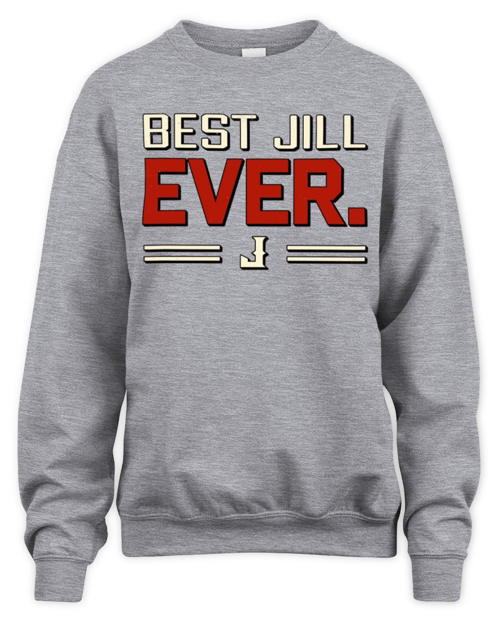 Best Your Name Ever Cool Shirt JILL M1-58 / Unisex Sweatshirt / sport grey