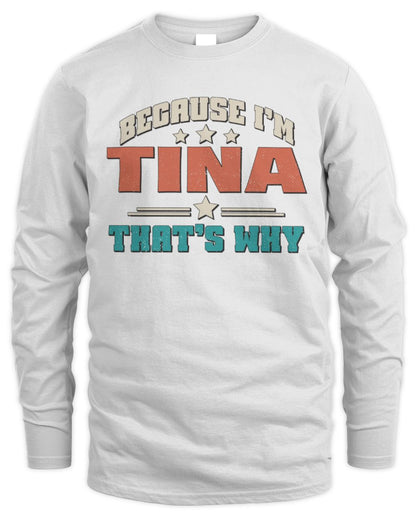 Because I'm Name That's Why Personalized Retro Shirt TINA-49 / Men's Long Sleeved T-Shirt / white