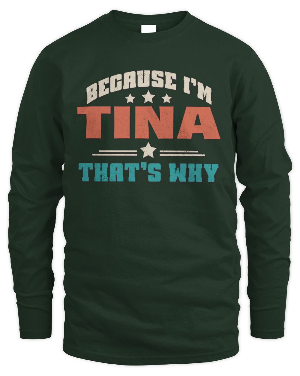 Because I'm Name That's Why Personalized Retro Shirt TINA-49 / Men's Long Sleeved T-Shirt / forest green