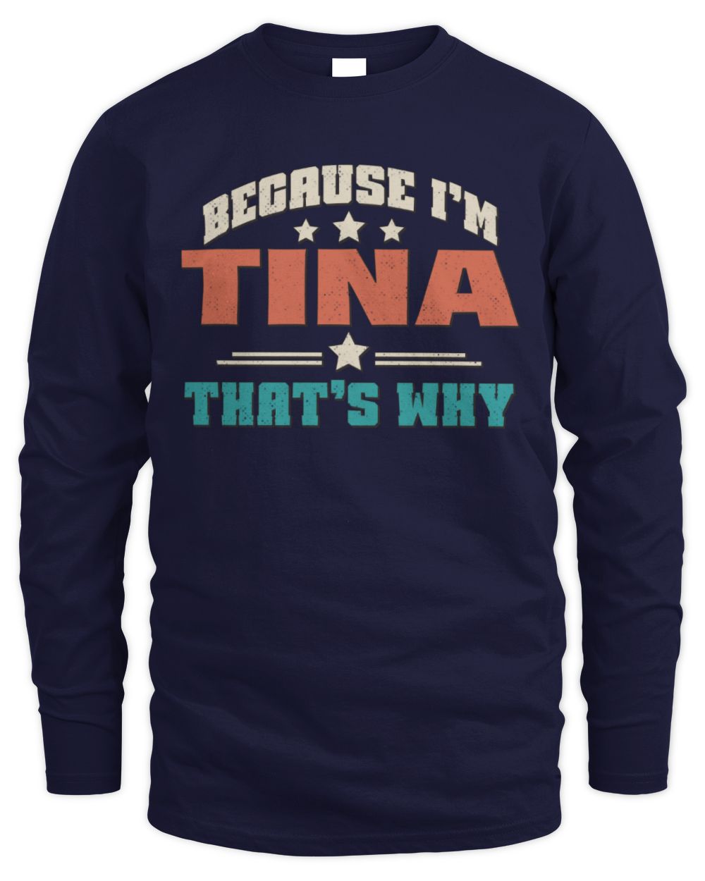 Because I'm Name That's Why Personalized Retro Shirt TINA-49 / Men's Long Sleeved T-Shirt / navy