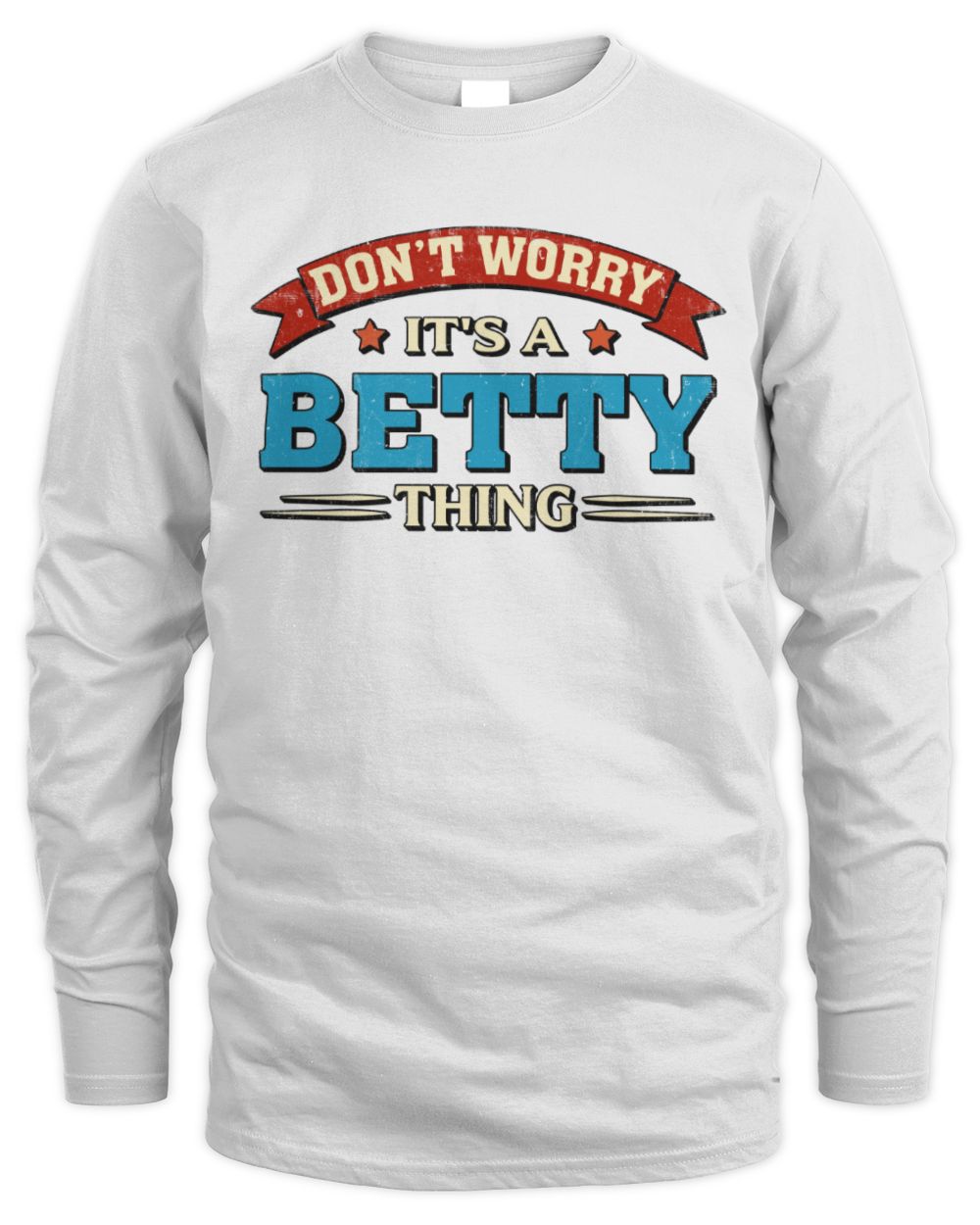 Don't Worry It's a Your Name Thing Funny Retro T-Shirt BETTY M1-57 / Men's Long Sleeved T-Shirt / white