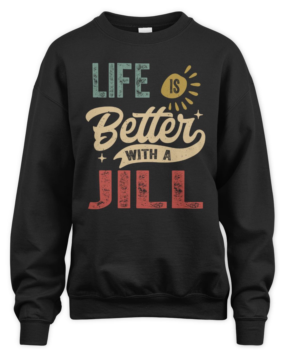 Life Is Better With a Name Personalized Retro T-Shirt JILL-48 / Unisex Sweatshirt / black