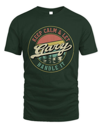 Keep Calm Let Your Name Handle It Retro T-Shirt GARY M1-54 / Unisex Standard T-Shirt / forest green