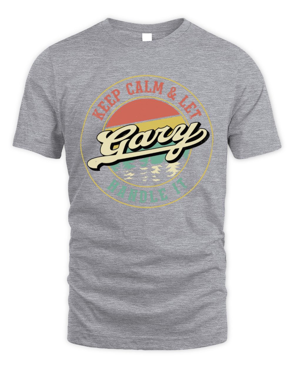 Keep Calm Let Your Name Handle It Retro T-Shirt GARY M1-54 / Unisex Standard T-Shirt / sport grey