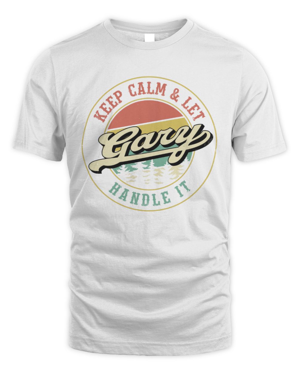 Keep Calm Let Your Name Handle It Retro T-Shirt GARY M1-54 / Unisex Standard T-Shirt / white