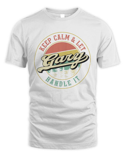 Keep Calm Let Your Name Handle It Retro T-Shirt GARY M1-54 / Unisex Standard T-Shirt / white