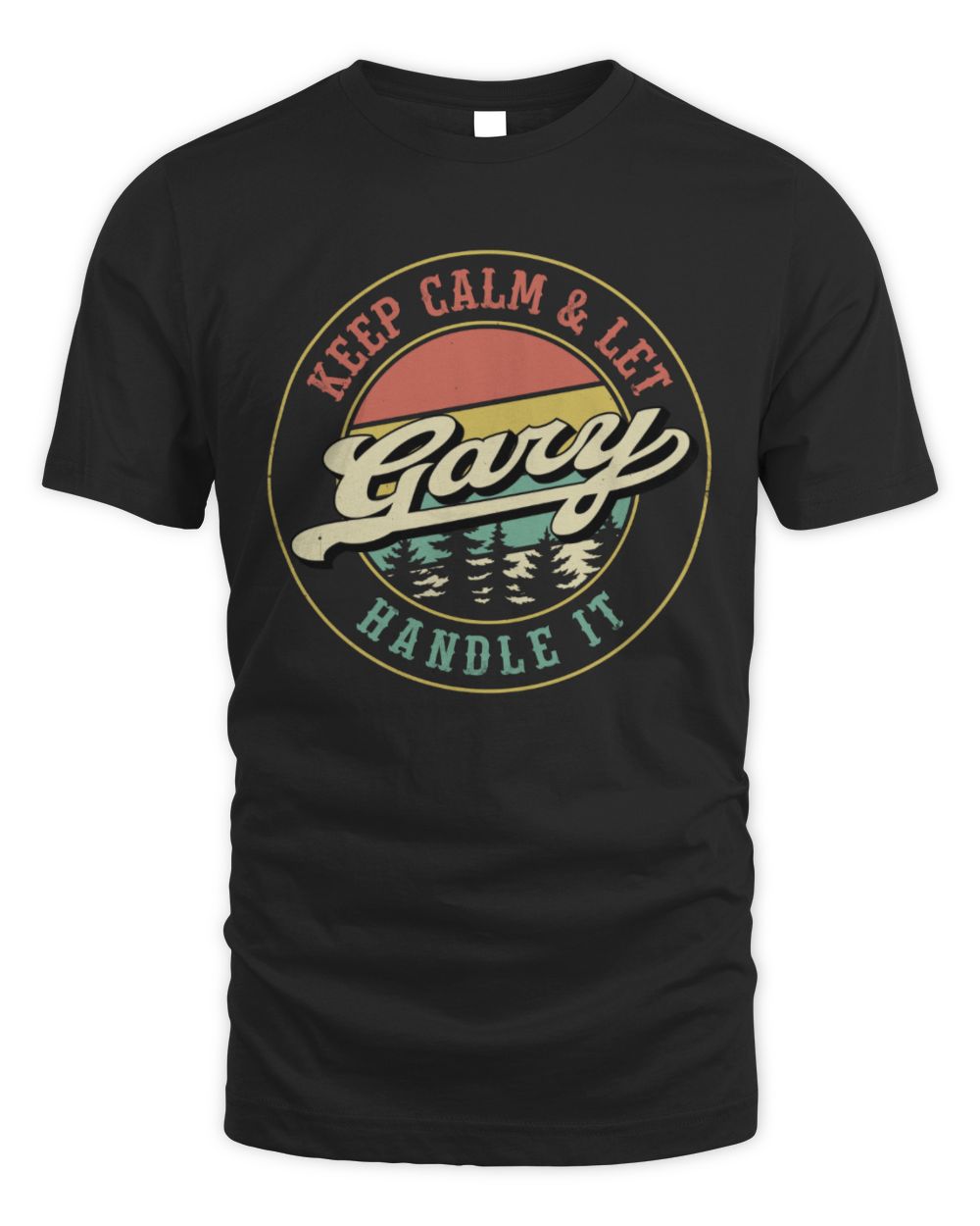 Keep Calm Let Your Name Handle It Retro T-Shirt GARY M1-54 / Unisex Standard T-Shirt / black