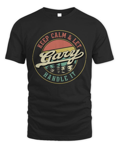 Keep Calm Let Your Name Handle It Retro T-Shirt GARY M1-54 / Unisex Standard T-Shirt / black