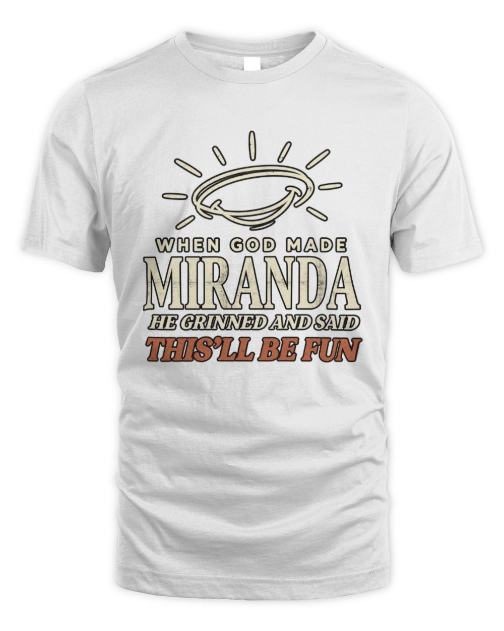 When God Made Your Name Funny Western T-Shirt T-Shirt MIRANDA M1-S82 / Unisex Standard T-Shirt / white
