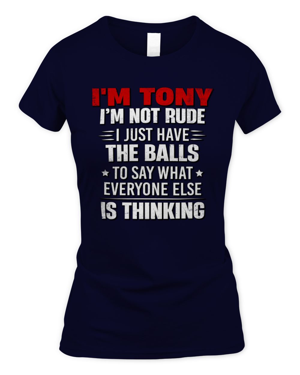 I'm Name I'm Not Rude I Just Have The Balls Funny T-Shirt TONY M1-46 / Women's Standard T-Shirt / navy