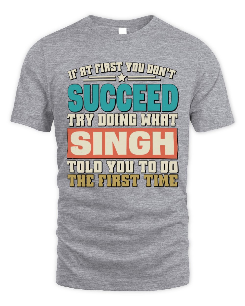 If at First You Don't Succeed Funny Vintage Shirt SINGH M1-53 / Unisex Standard T-Shirt / sport grey