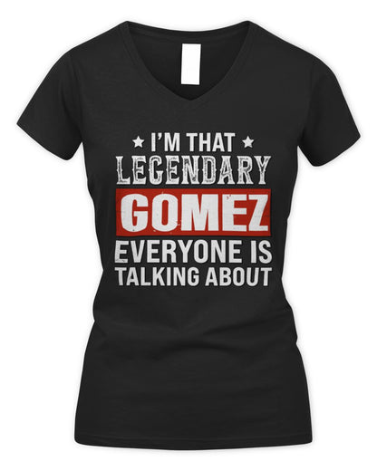 I'm That Legendary Name Everyone Is Talking About Funny Graphic T-Shirt GOMEZ M1-73 / Women's V-Neck T-Shirt / black