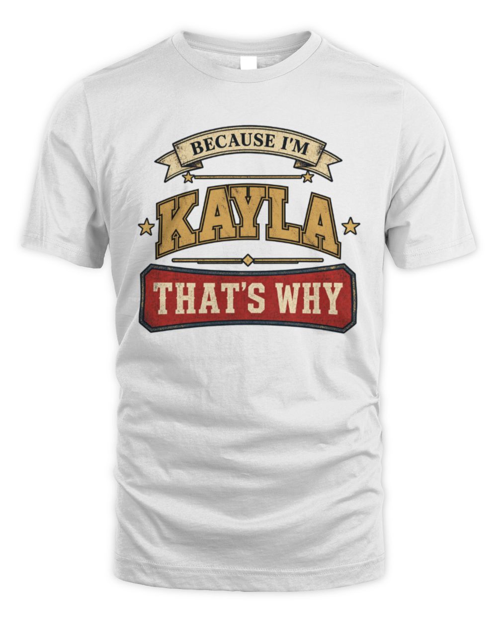 Because I'm Name That's Why Americana T-Shirt KAYLA M1-S88 / Unisex Standard T-Shirt / white