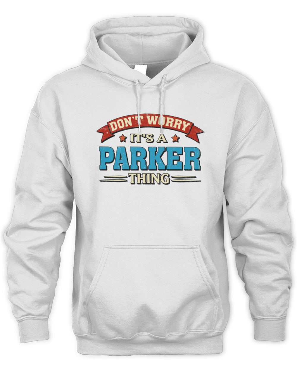 Don't Worry It's a Your Name Thing Funny Retro T-Shirt PARKER M1-57 / Unisex Hoodie / white