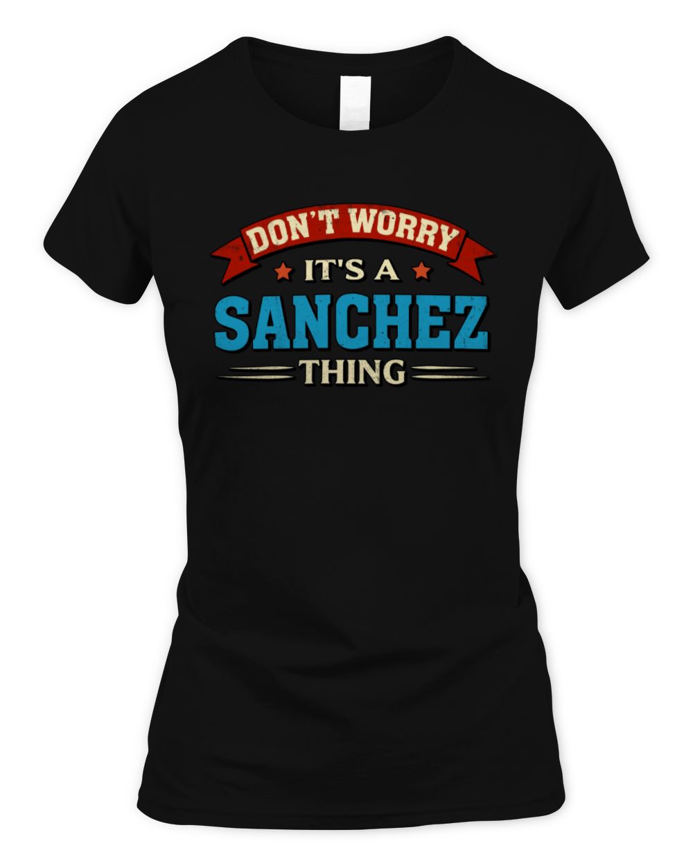 Don't Worry It's a Your Name Thing Funny Retro T-Shirt SANCHEZ M1-57 / Women's Standard T-Shirt / black