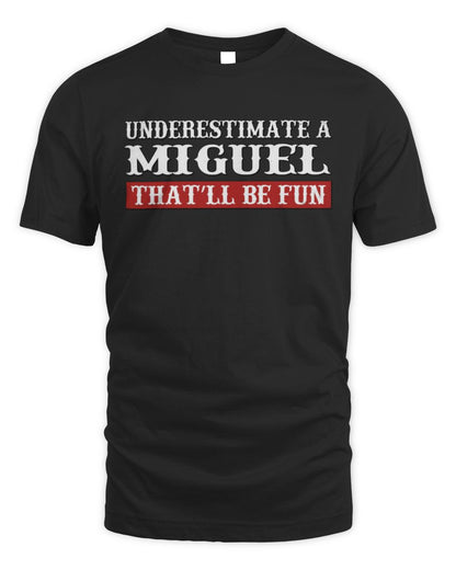 Underestimate Me That'll Be Fun Graphic T-Shirt MIGUEL M1-69 / Unisex Standard T-Shirt / black