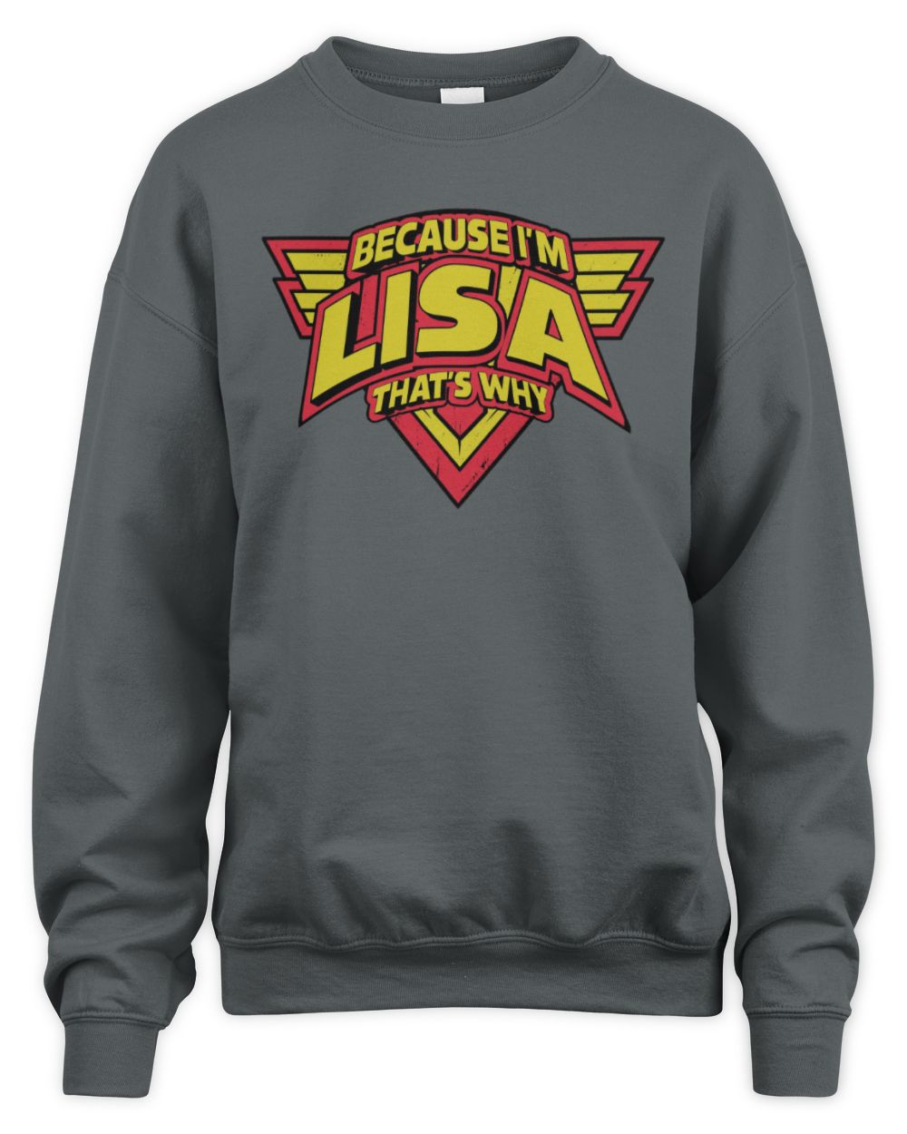 Because I'm Name That's Why Red and Yellow Logo Graphic T-Shirt LISA M1-75 / Unisex Sweatshirt / charcoal