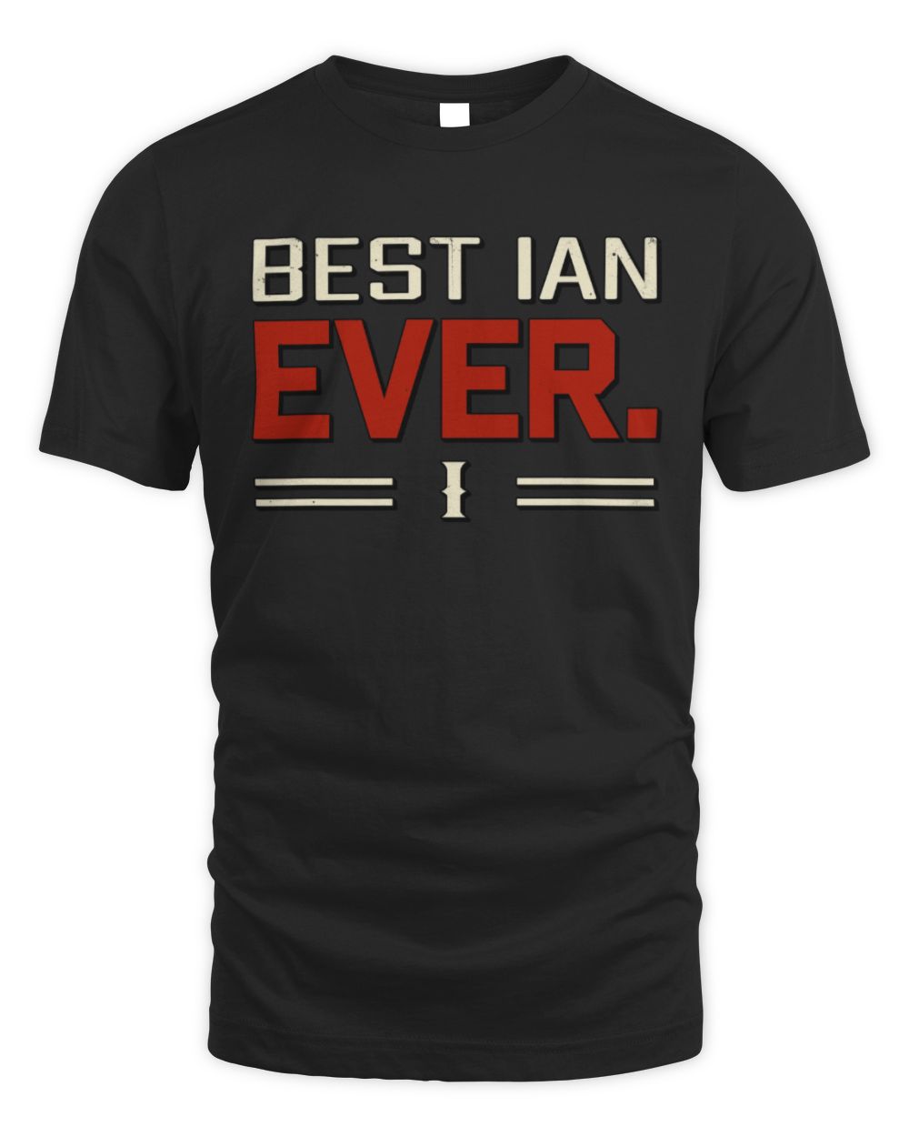 Best Your Name Ever Cool Shirt IAN M1-58 / Unisex Standard T-Shirt / black