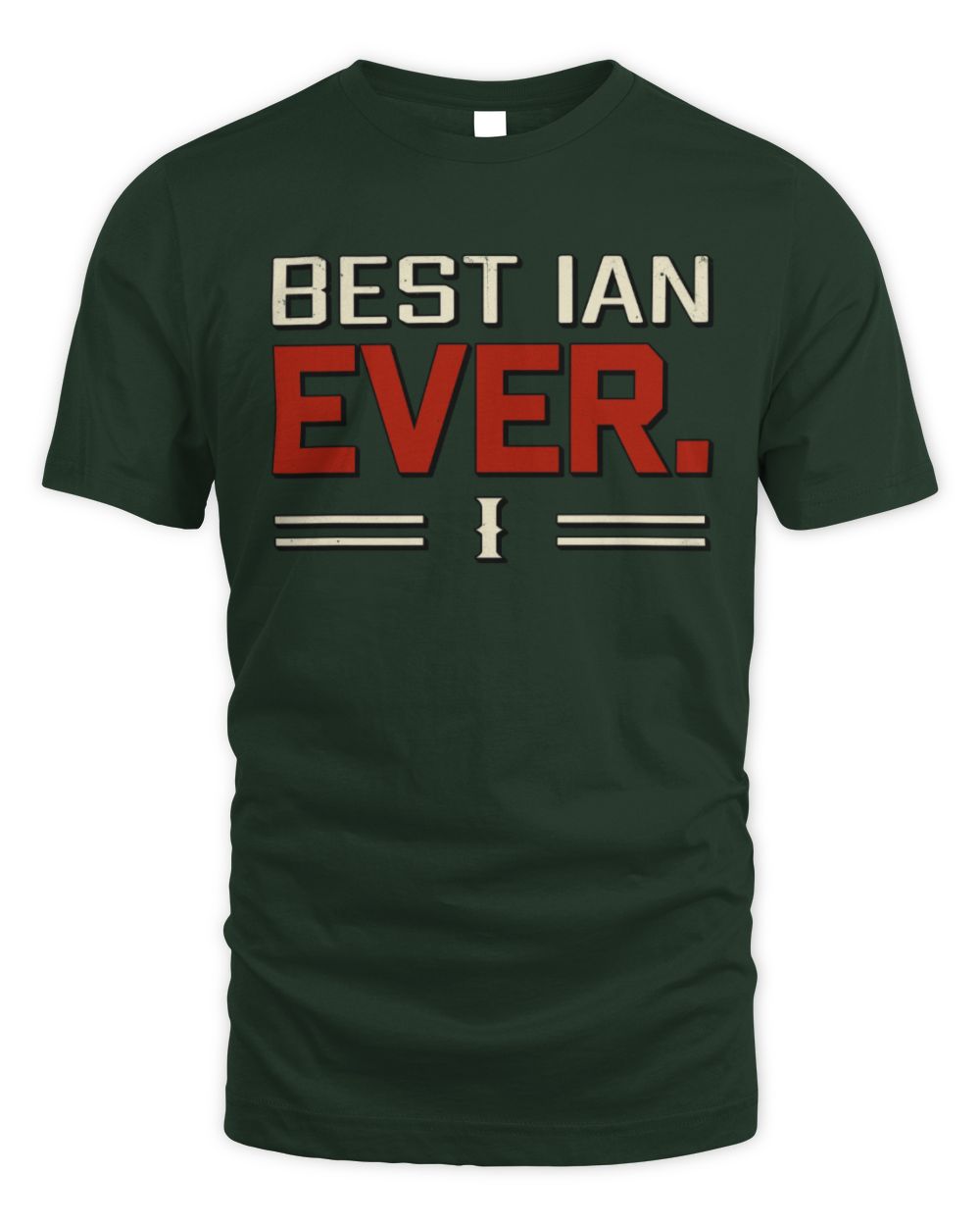 Best Your Name Ever Cool Shirt IAN M1-58 / Unisex Standard T-Shirt / forest green