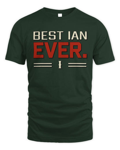 Best Your Name Ever Cool Shirt IAN M1-58 / Unisex Standard T-Shirt / forest green