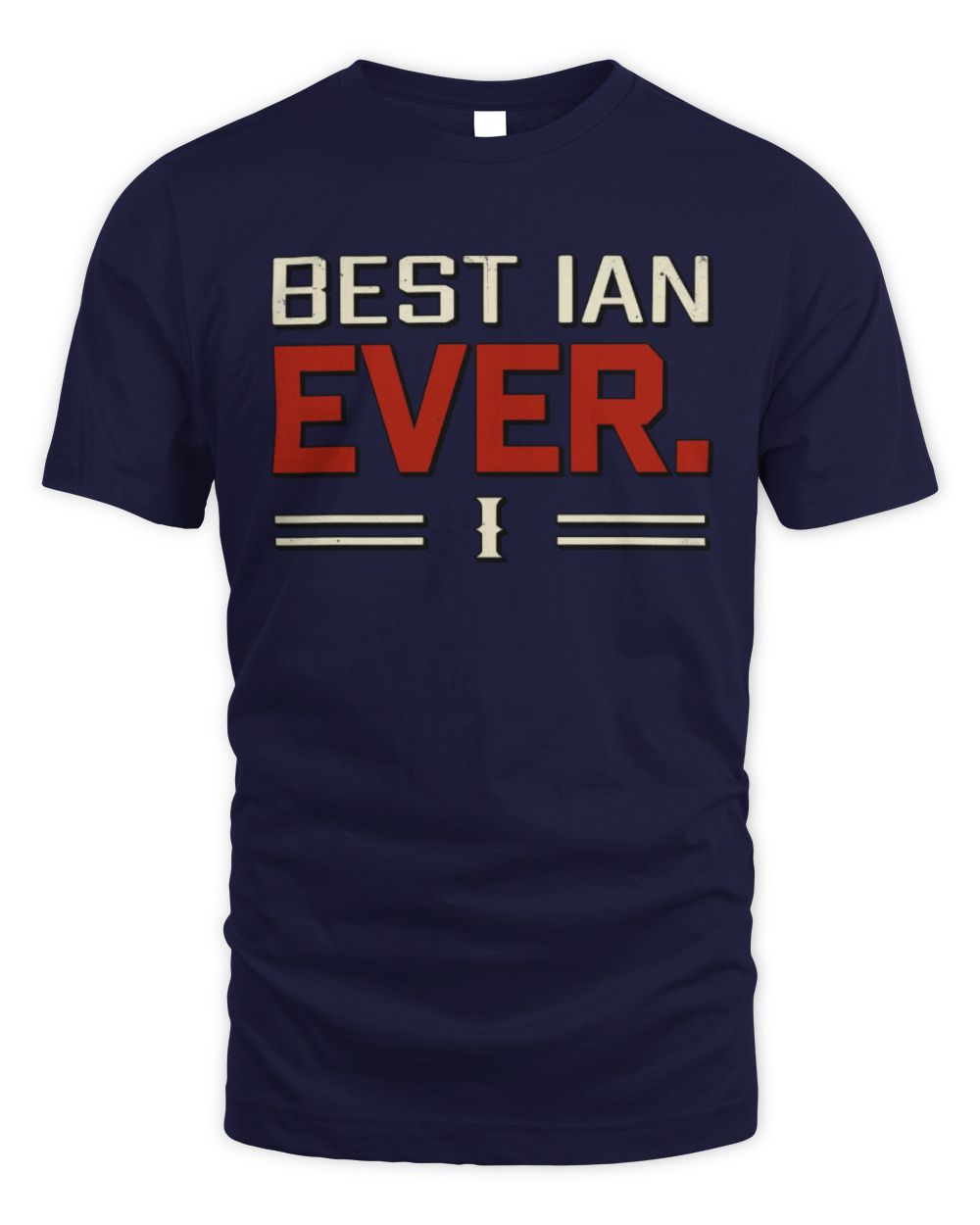 Best Your Name Ever Cool Shirt IAN M1-58 / Unisex Standard T-Shirt / navy