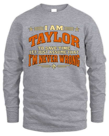 I'm Name Let's Just Assume I'm Never Wrong Retro Shirt TAYLOR M1-64 / Men's Long Sleeved T-Shirt / sport grey
