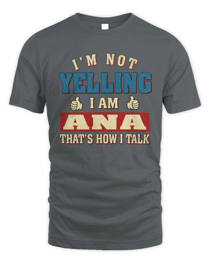 I'm Not Yelling I'm Name That's How I Talk Shirt ANA M1-67 / Unisex Standard T-Shirt / charcoal