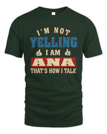 I'm Not Yelling I'm Name That's How I Talk Shirt ANA M1-67 / Unisex Standard T-Shirt / forest green