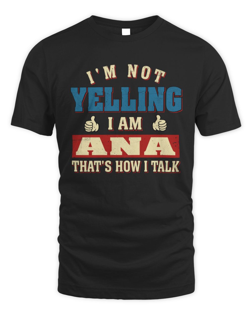 I'm Not Yelling I'm Name That's How I Talk Shirt ANA M1-67 / Unisex Standard T-Shirt / black