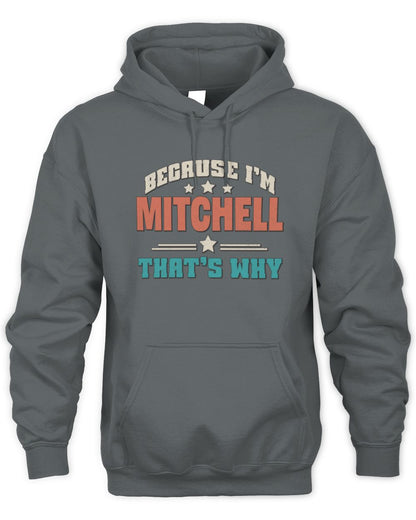 Because I'm Name That's Why Personalized Retro Shirt MITCHELL-49 / Unisex Hoodie / charcoal
