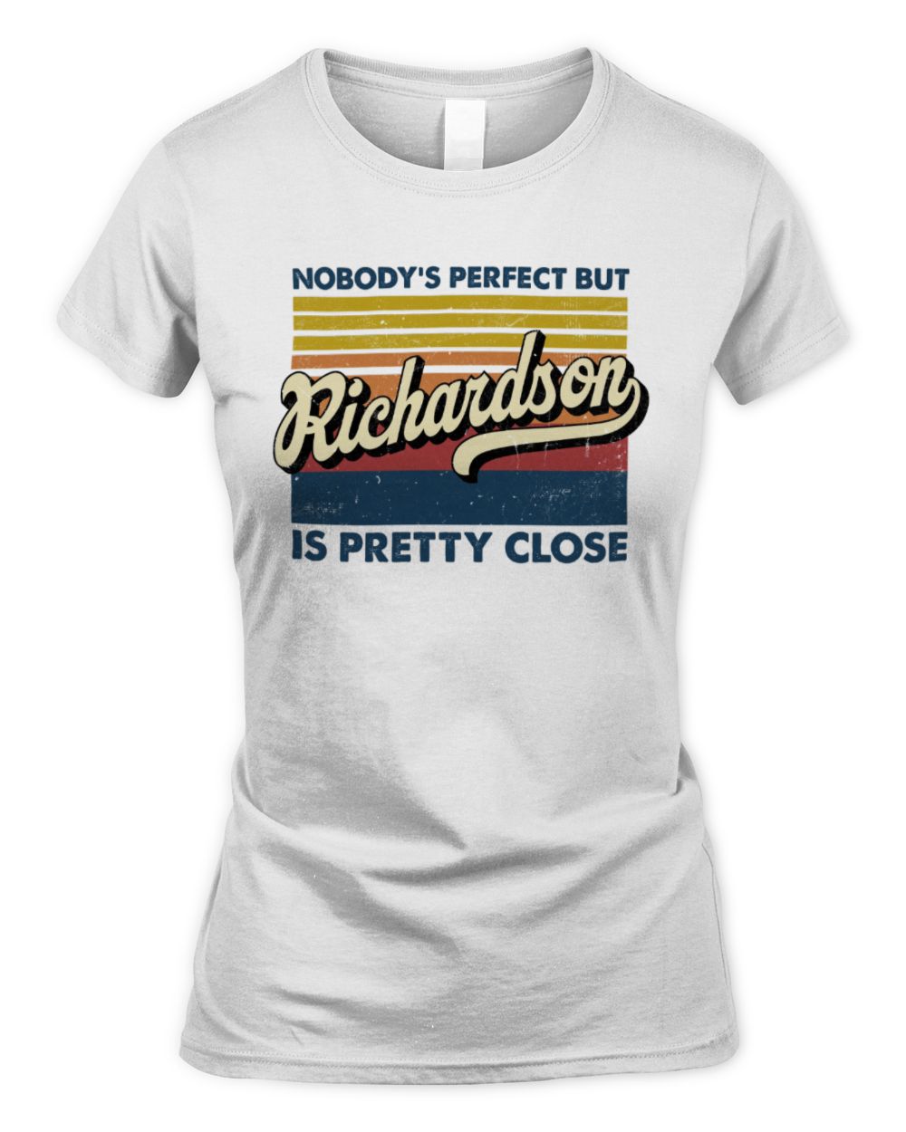 Nobody's Perfect But Your Name Is Pretty Close Retro Shirt RICHARDSON M1-65 / Women's Standard T-Shirt / white