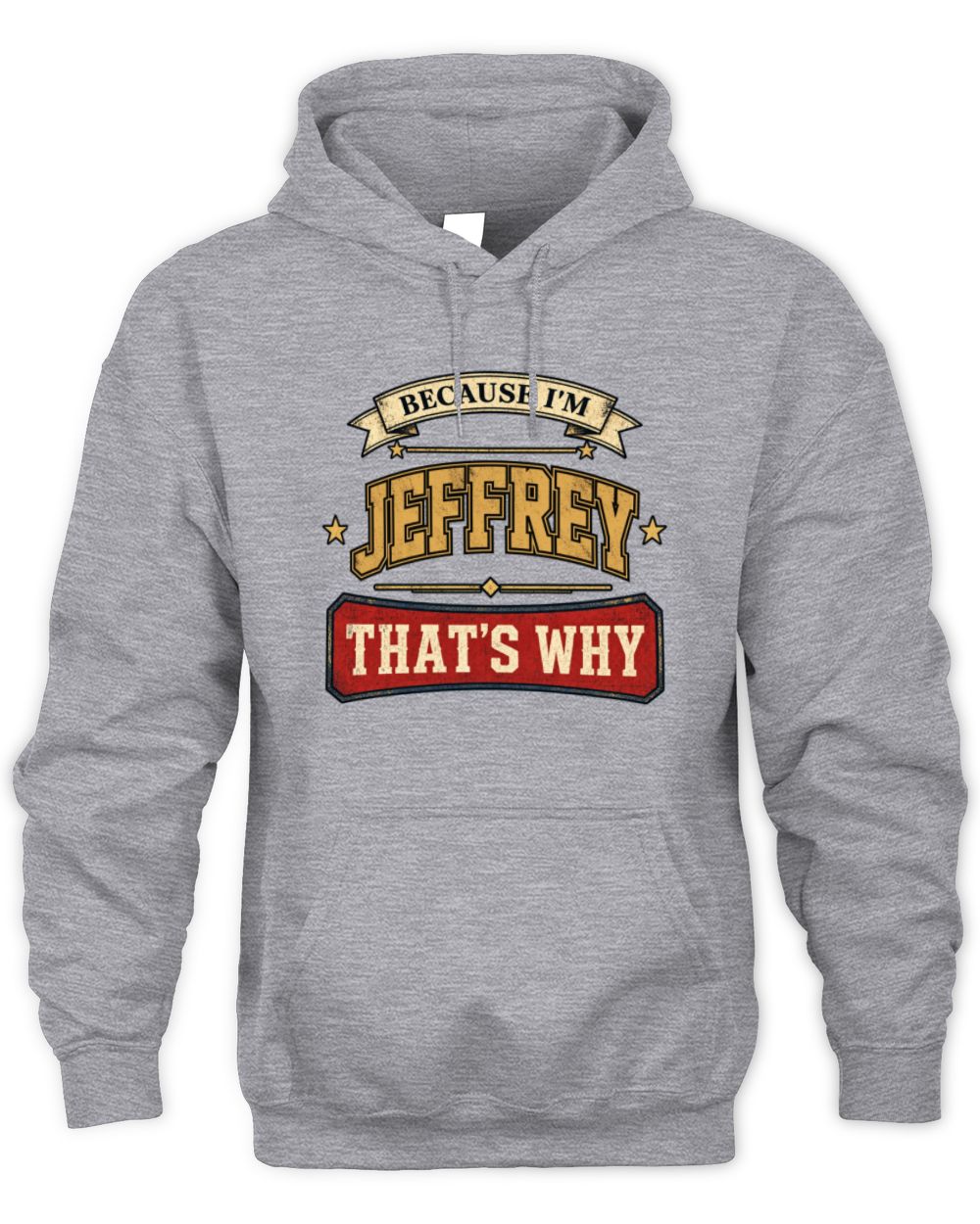 Because I'm Name That's Why Americana T-Shirt JEFFREY M1-S88 / Unisex Hoodie / sport grey