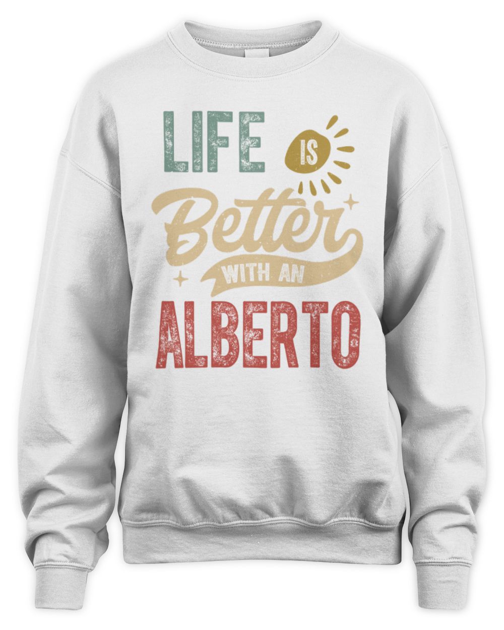Life Is Better With a Name Personalized Retro T-Shirt ALBERTO-48 / Unisex Sweatshirt / white