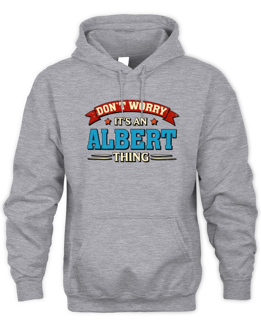 Don't Worry It's a Your Name Thing Funny Retro T-Shirt ALBERT M1-57 / Unisex Hoodie / sport grey