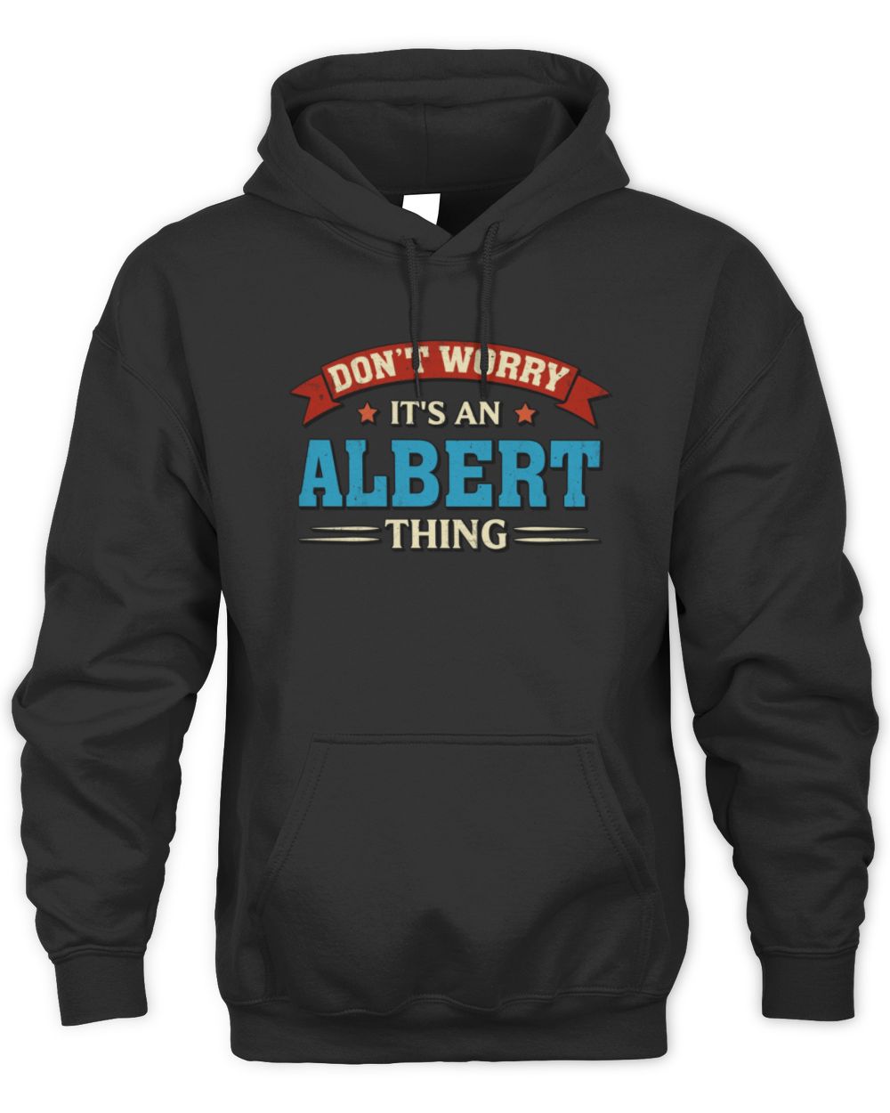 Don't Worry It's a Your Name Thing Funny Retro T-Shirt ALBERT M1-57 / Unisex Hoodie / black