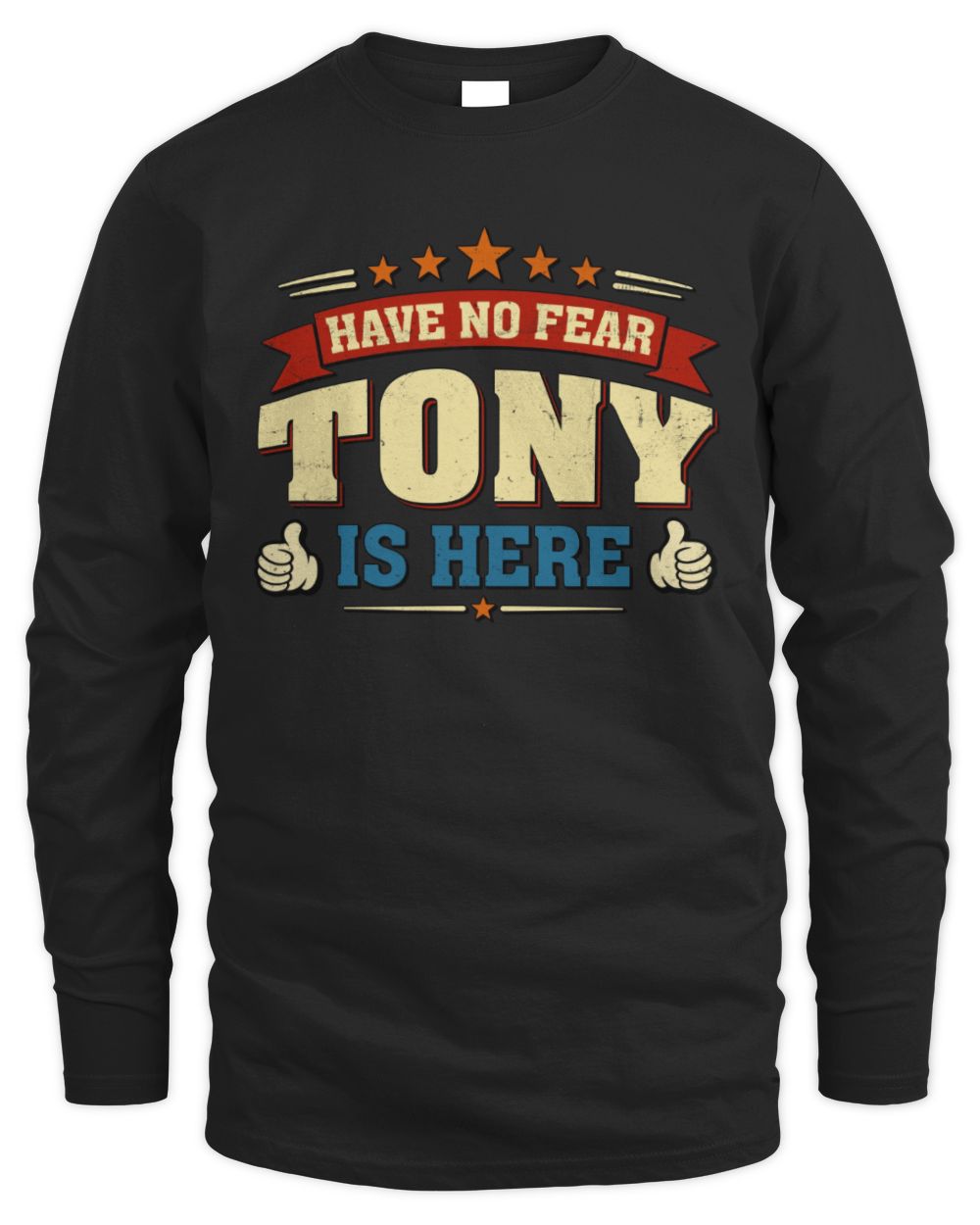 Have No Fear Your Name Is Here Cool Graphic T-Shirt TONY M1-71 / Men's Long Sleeved T-Shirt / black