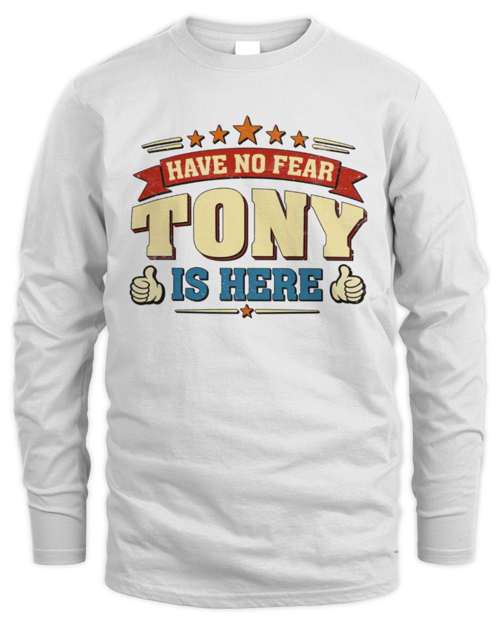 Have No Fear Your Name Is Here Cool Graphic T-Shirt TONY M1-71 / Men's Long Sleeved T-Shirt / white