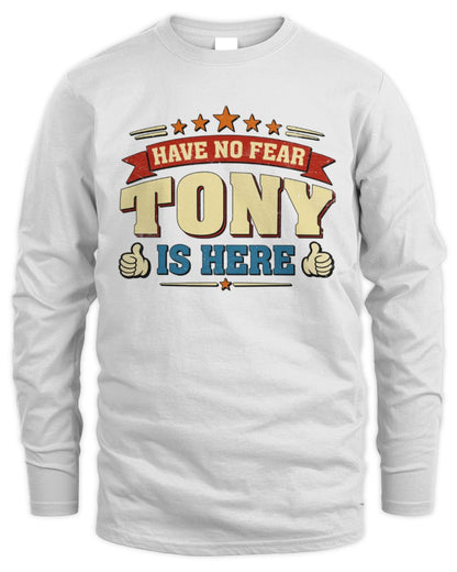 Have No Fear Your Name Is Here Cool Graphic T-Shirt TONY M1-71 / Men's Long Sleeved T-Shirt / white