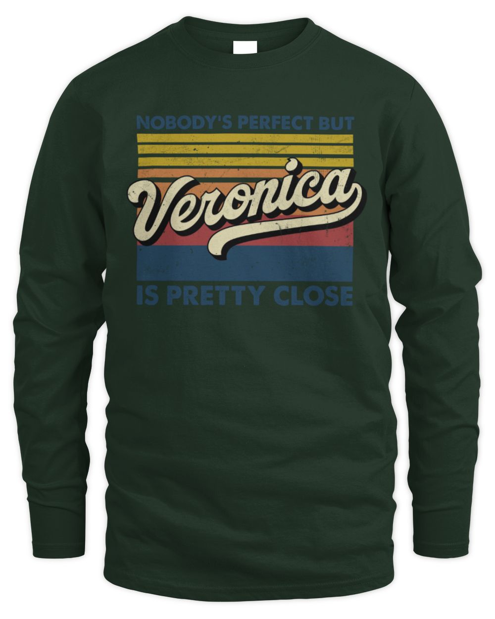 Nobody's Perfect But Your Name Is Pretty Close Retro Shirt VERONICA M1-65 / Men's Long Sleeved T-Shirt / forest green