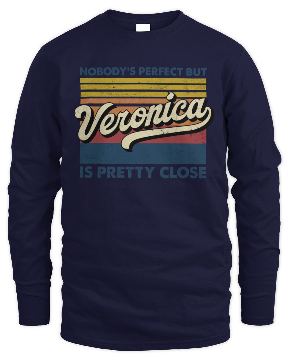 Nobody's Perfect But Your Name Is Pretty Close Retro Shirt VERONICA M1-65 / Men's Long Sleeved T-Shirt / navy