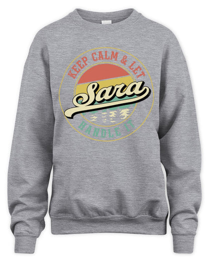 Keep Calm Let Your Name Handle It Retro T-Shirt SARA M1-54 / Unisex Sweatshirt / sport grey