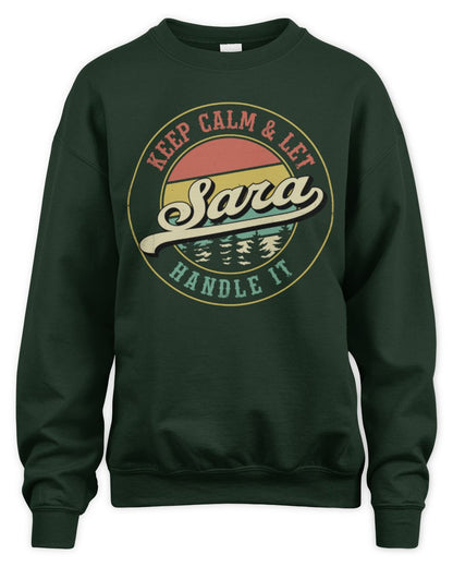 Keep Calm Let Your Name Handle It Retro T-Shirt SARA M1-54 / Unisex Sweatshirt / forest green