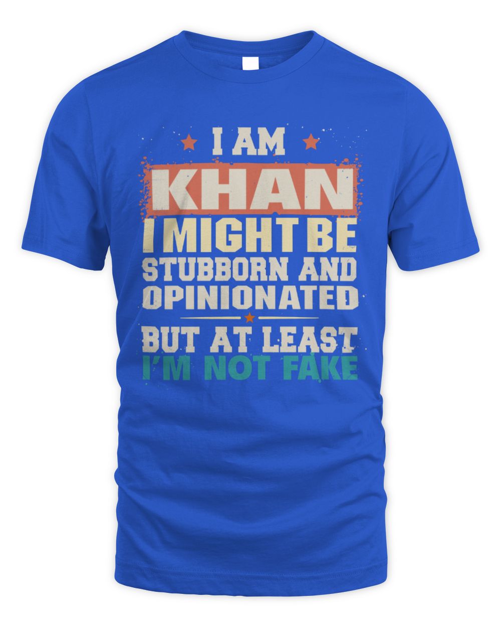 I Am Name I Might Be Stubborn and Opinionated Graphic T-Shirt KHAN M1-72 / Unisex Standard T-Shirt / royal