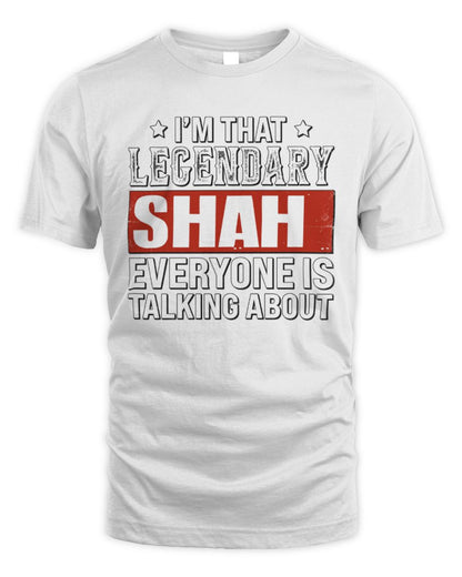 I'm That Legendary Name Everyone Is Talking About Funny Graphic T-Shirt SHAH M1-73 / Unisex Standard T-Shirt / white