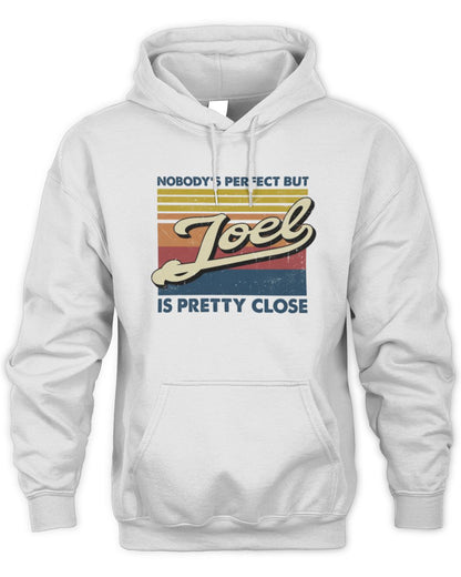 Nobody's Perfect But Your Name Is Pretty Close Retro Shirt JOEL M1-65 / Unisex Hoodie / white